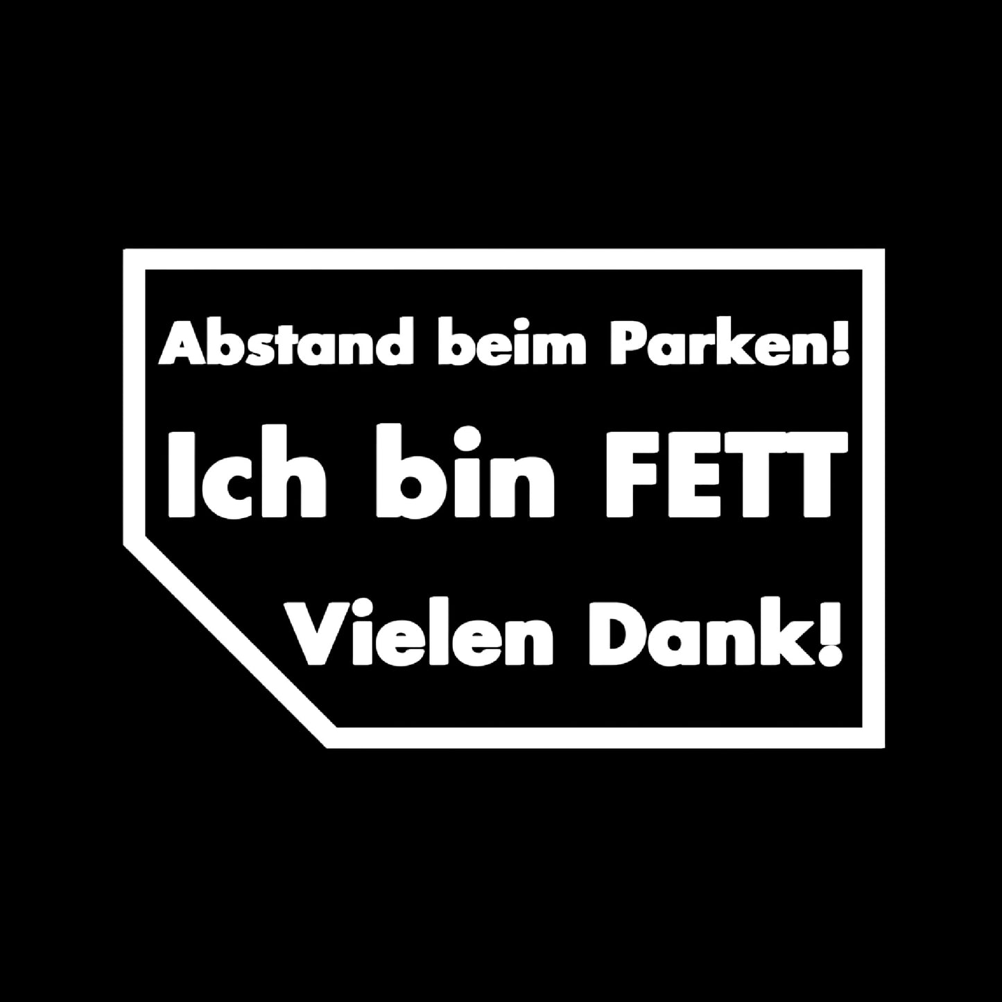 Abstand beim Parken! Ich bin FETT